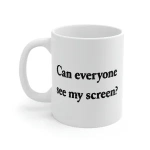 Can Everyone See My Screen? Coffee Mug