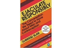 Ejaculate Responsibly By Gabrielle Blair