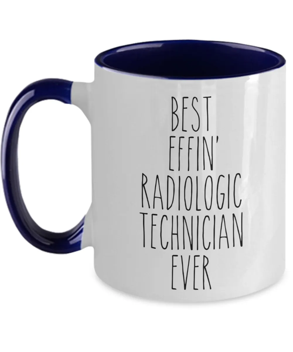 Gift For Radiologic Technician Best Effin' Radiologic Technician Ever Mug Two-Tone Coffee Cup Funny Coworker Gifts