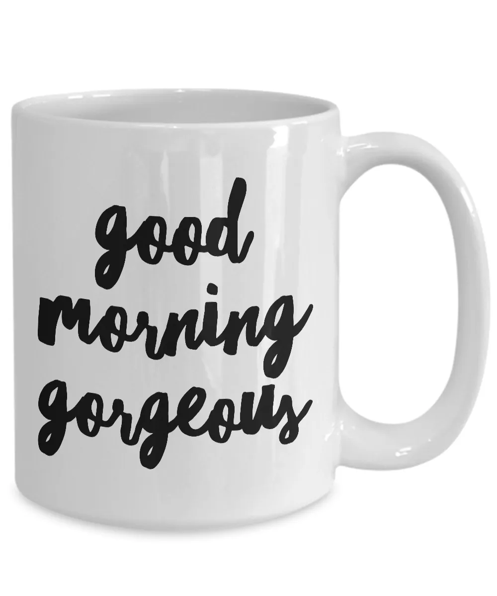 Good Morning Gorgeous Coffee Mug Cute Ceramic Tea Cup Gift for Her
