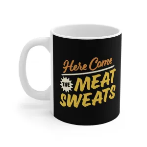 Here Come The Meat Sweats Coffee Mug