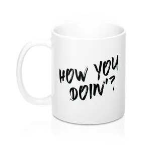 How You Doin'? Coffee Mug