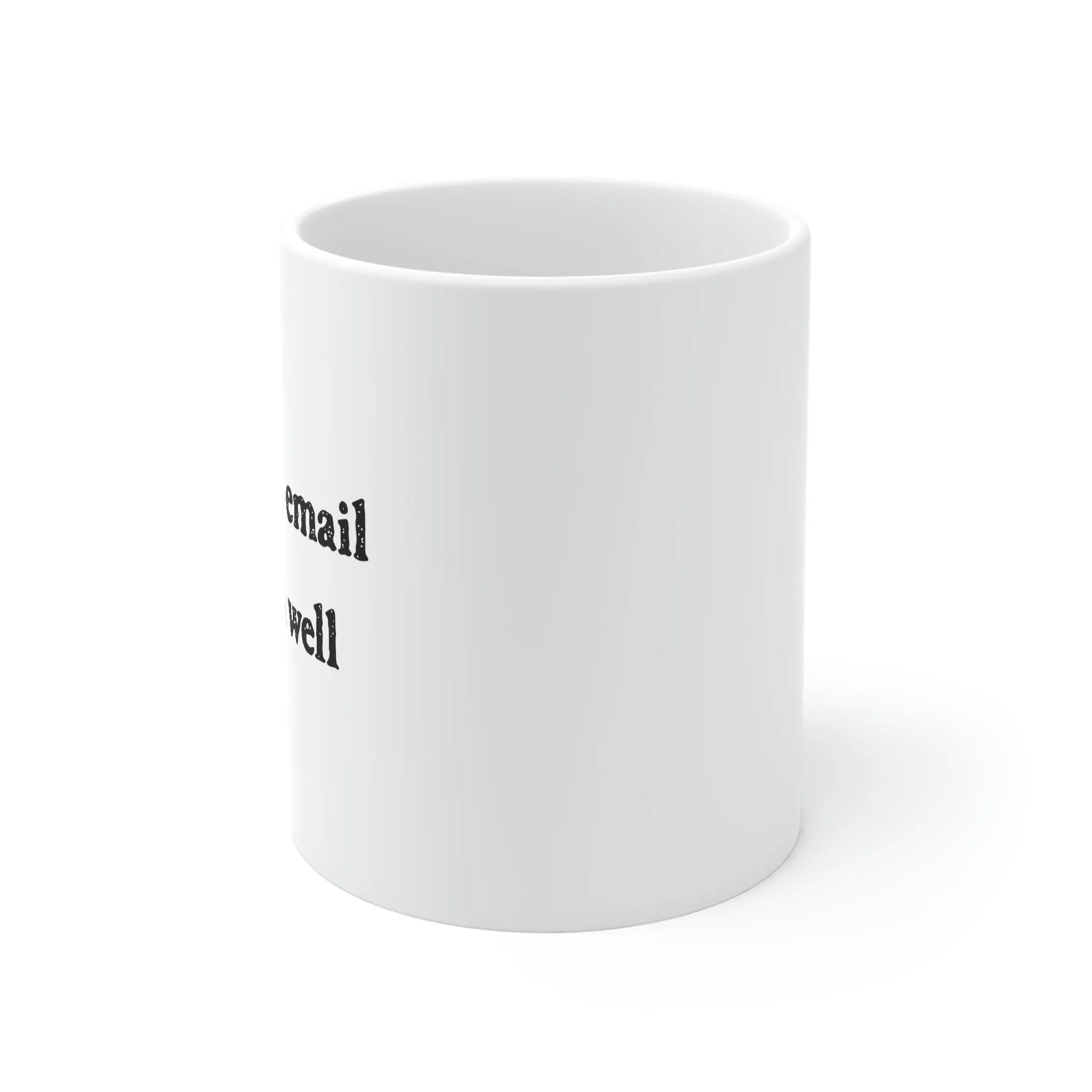 I Hope This Email Finds You Well Coffee Mug