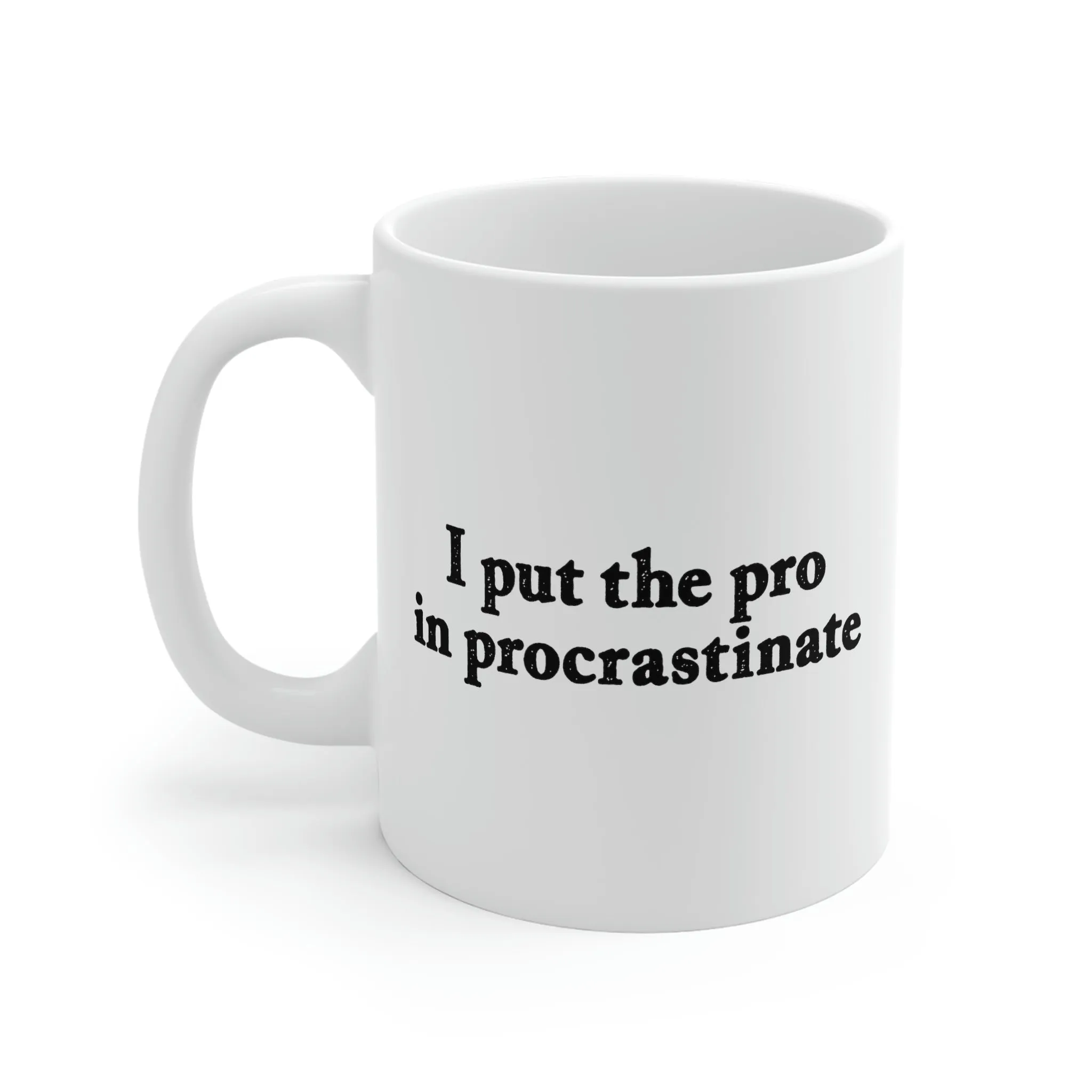 I Put the Pro in Procrastinate Coffee Mug