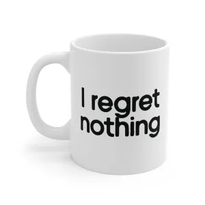 I Regret Nothing Coffee Mug