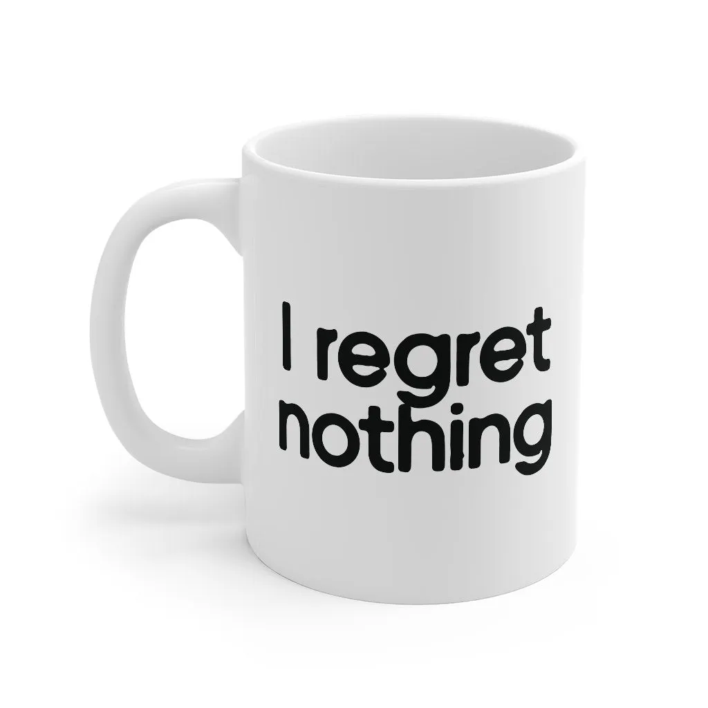 I Regret Nothing Coffee Mug
