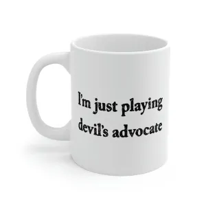 I'm Just Playing Devil's Advocate Coffee Mug