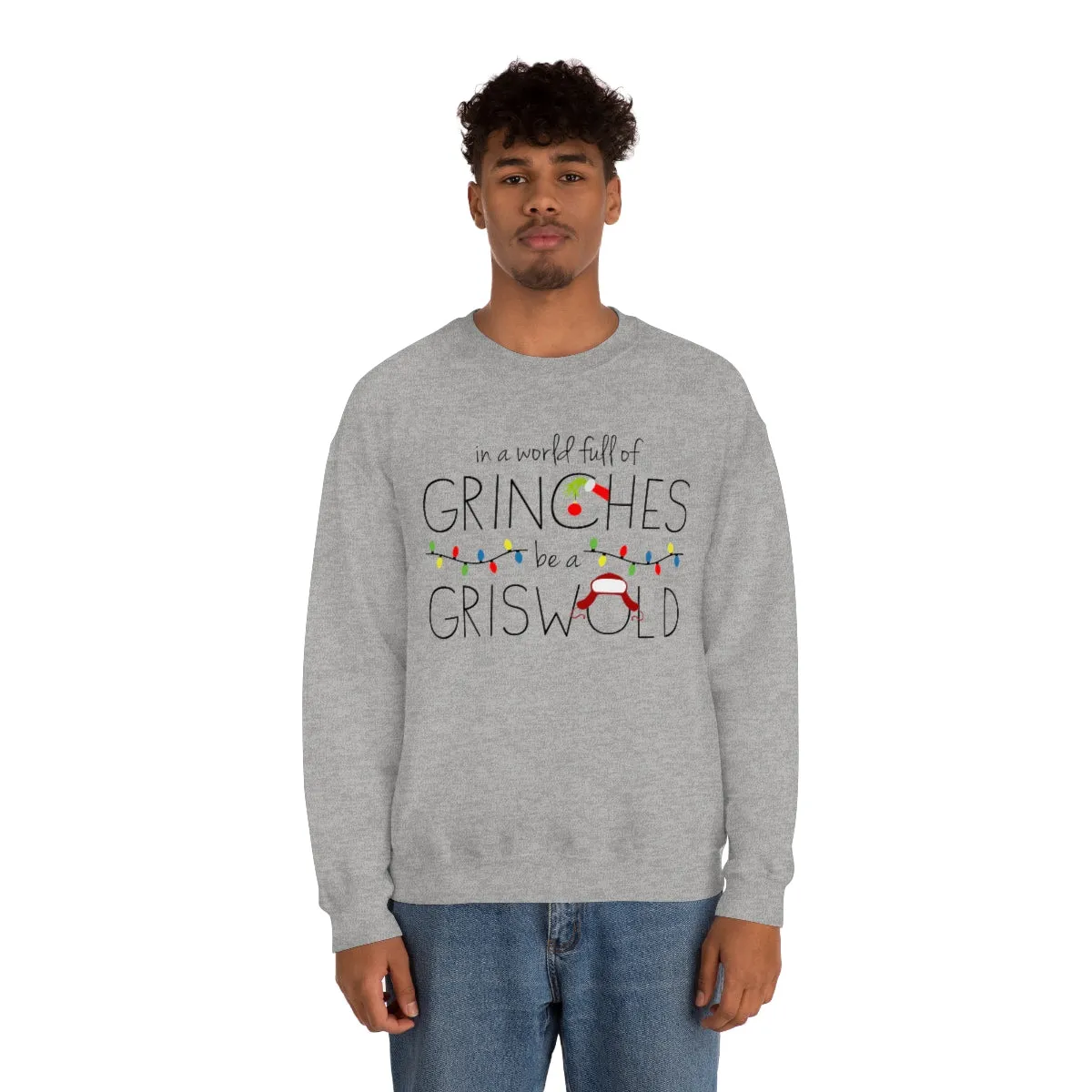 In a World Full of Grinches Be a Griswold Christmas Shirt-Unisex Heavy Blend Crewneck Sweatshirt