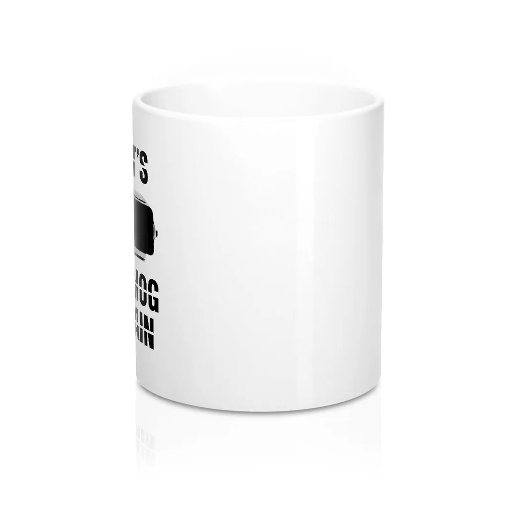 It's Groundhog Day Again Coffee Mug