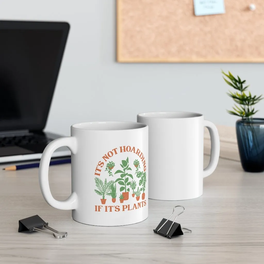 It's Not Hoarding If It's Plants Coffee Mug