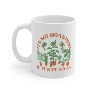 It's Not Hoarding If It's Plants Coffee Mug