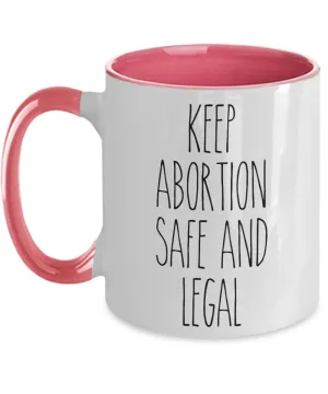 Keep Abortion Safe & Legal Mug Reproductive Rights Social Justice Feminism Pro Choice Abortion Rights Coffee Cup