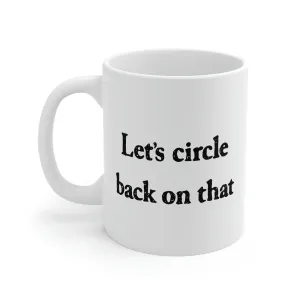 Let's Circle Back On That Coffee Mug
