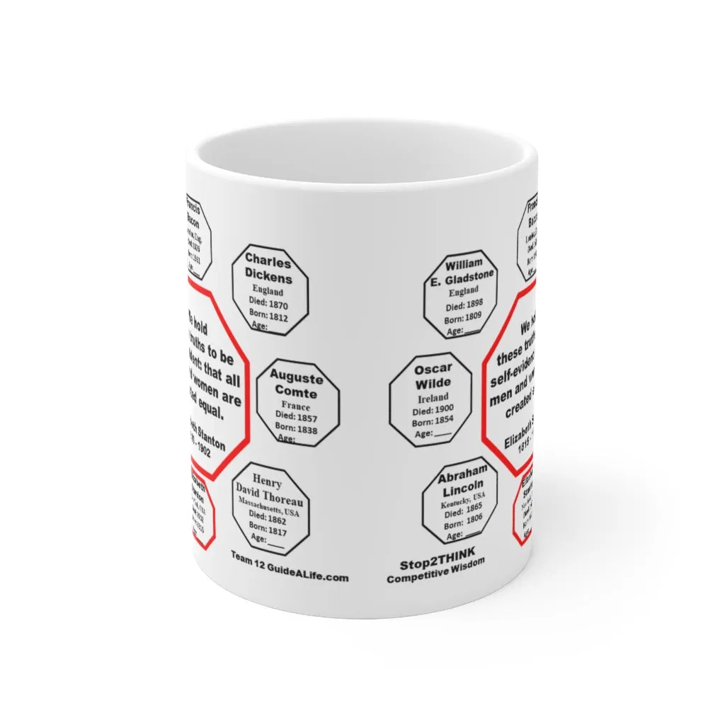 MW-12.5- We hold these truths to be self-evident: that all men and women are created equal.   -  Elizabeth Stanton  1815 - 1902 - Drink Wisely in MugWisdom - Ceramic  11oz cup