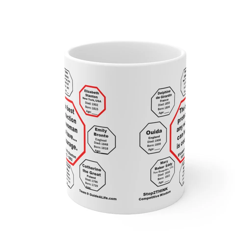 MW-9.2- The best protection any woman can have... is courage.   -  Elizabeth Stanton  1815 - 1902 - Drink Wisely in MugWisdom - Ceramic  11oz cup