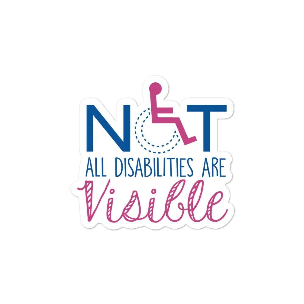 Not All Disabilities are Visible Women's Sticker