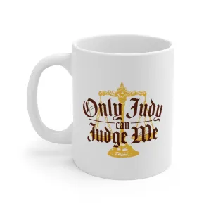 Only Judy Can Judge Me Coffee Mug