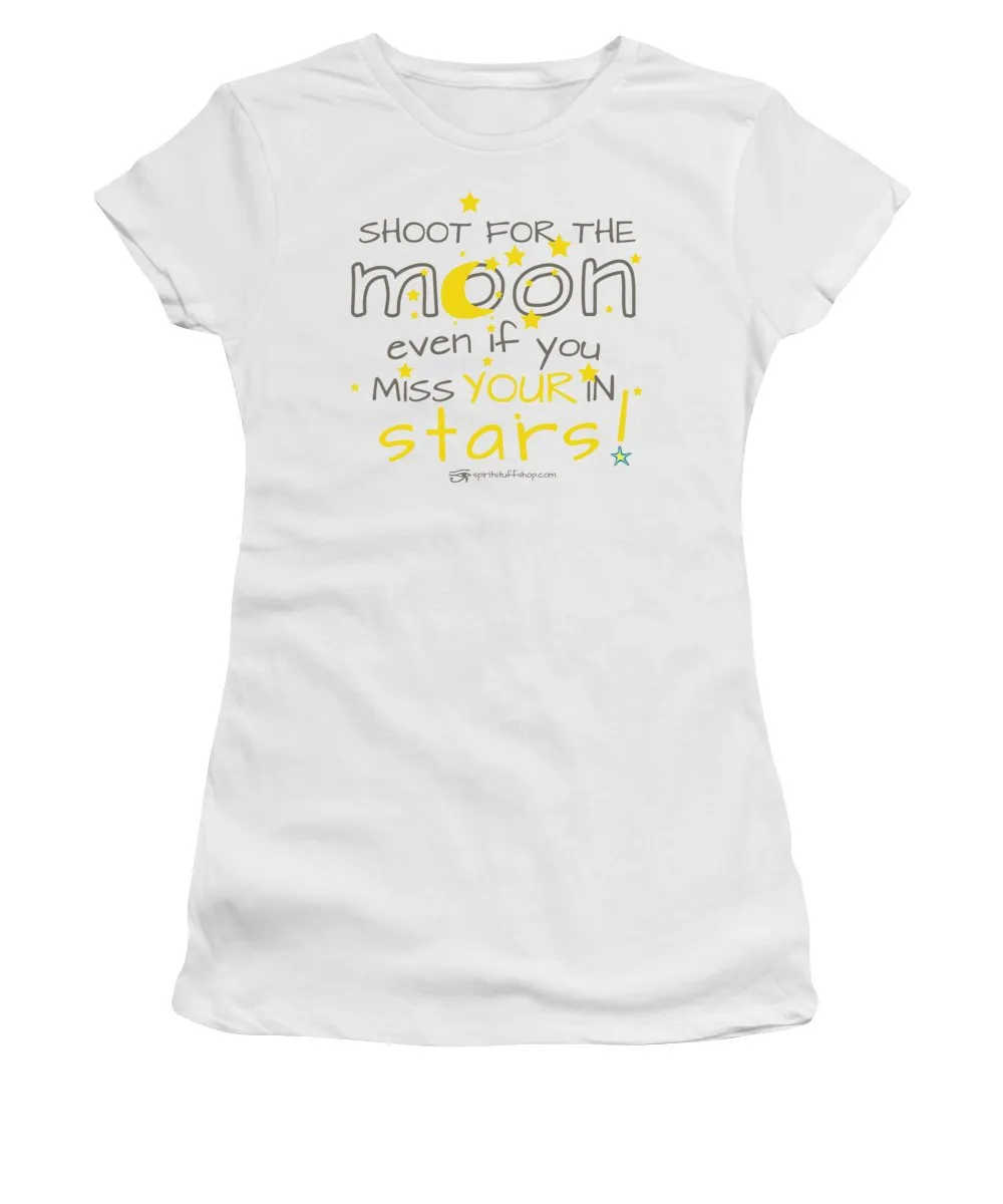 Shoot for the Moon Even if You Miss your In the Stars - Women's T-Shirt