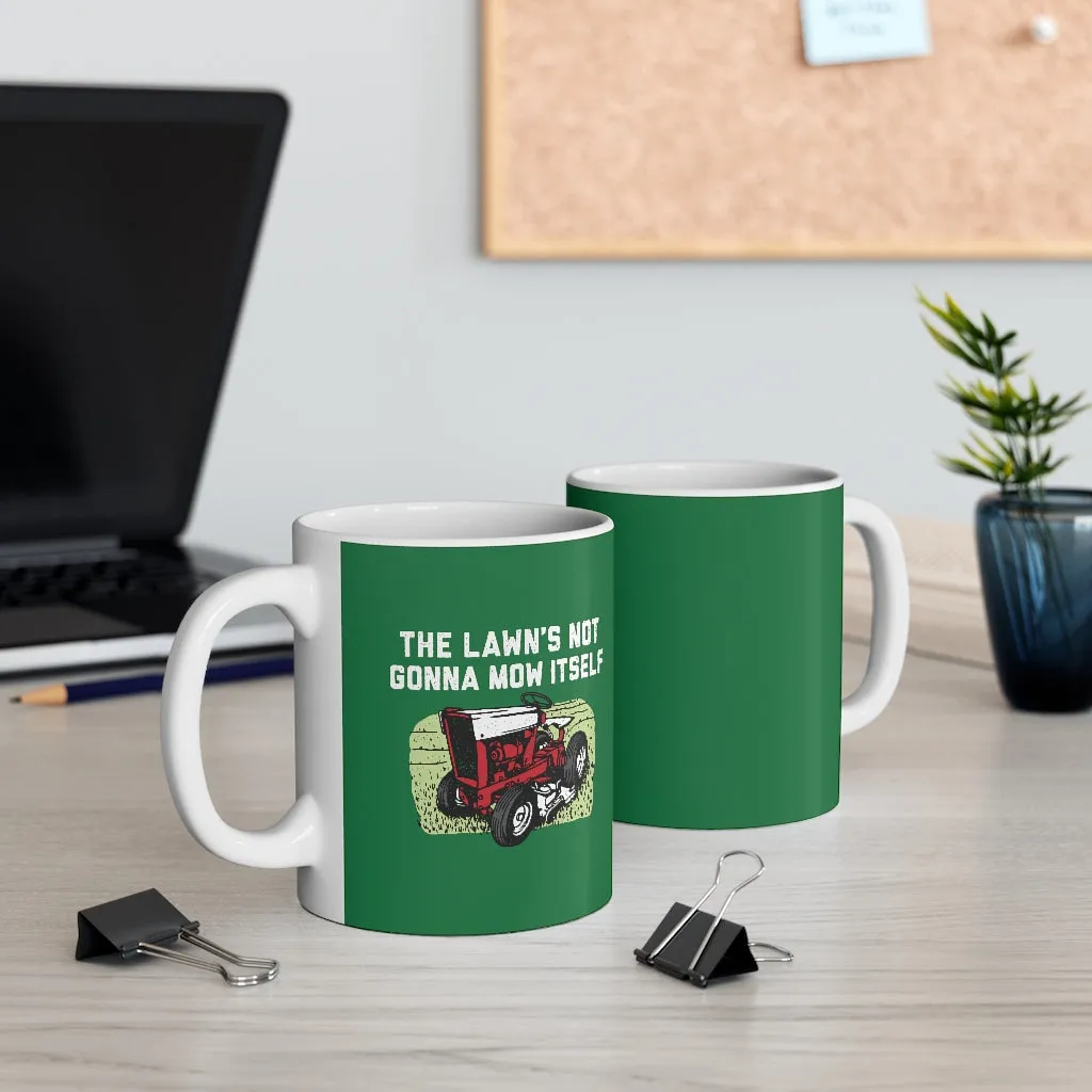 The Lawn's Not Gonna Mow Itself Coffee Mug