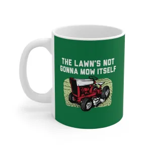 The Lawn's Not Gonna Mow Itself Coffee Mug