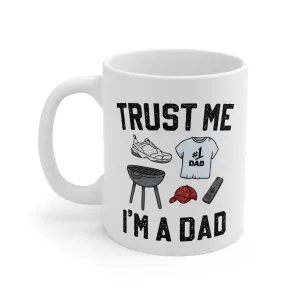 Trust Me I'm a Dad Coffee Mug