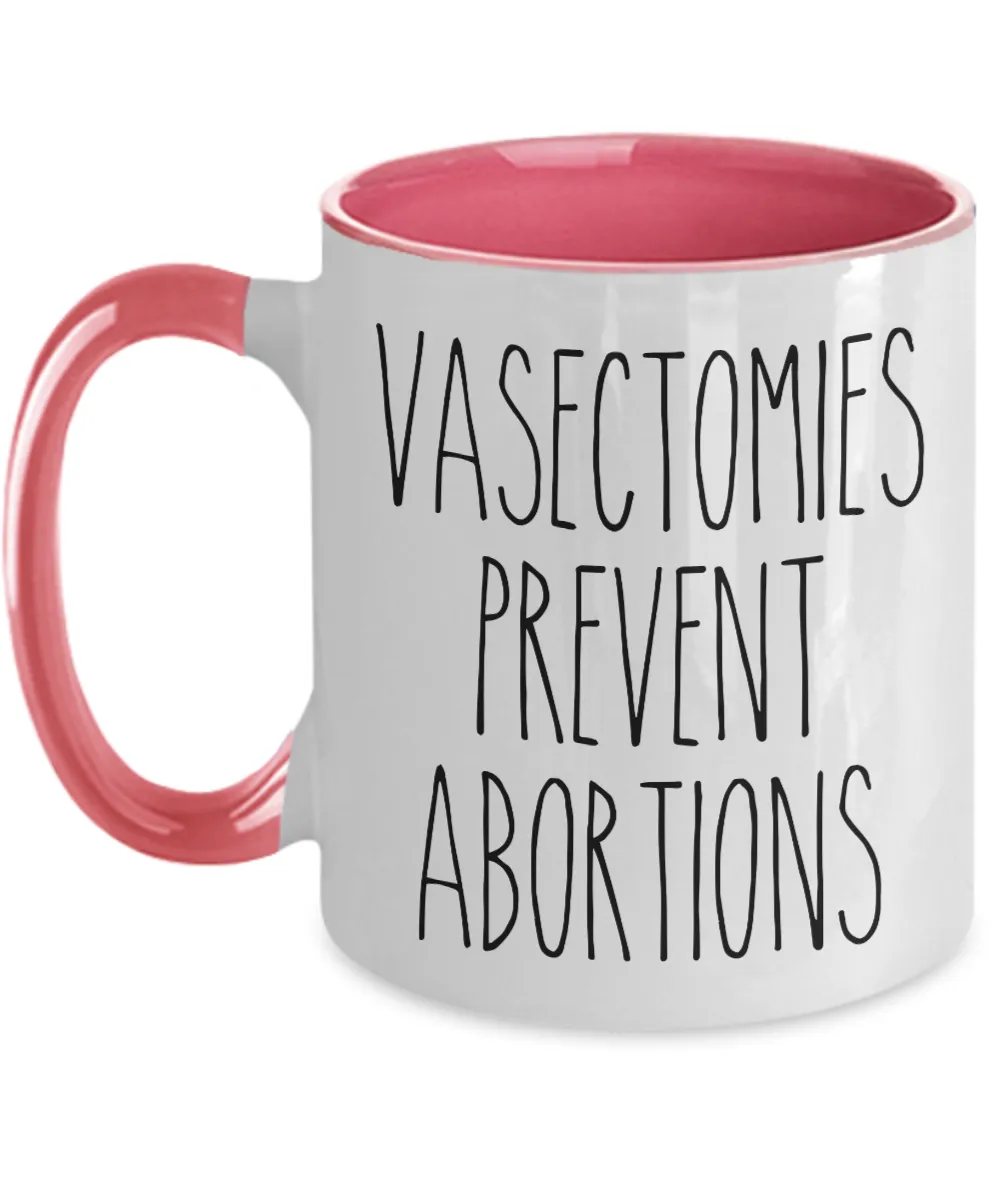 Vasectomies Prevent Abortions Mug Reproductive Rights Social Justice Feminism Pro Choice Women's Rights Abortion Rights Coffee Cup