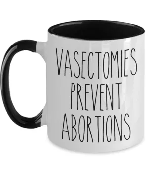 Vasectomies Prevent Abortions Mug Reproductive Rights Social Justice Feminism Pro Choice Women's Rights Abortion Rights Coffee Cup