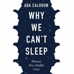 Why We Can't Sleep: Women's New Midlife Crisis