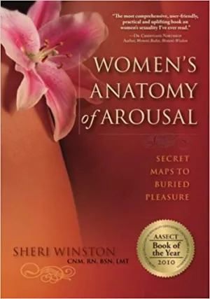 Women's Anatomy of Arousal - Sheri Winston CNM, RN, BSN, LMT
