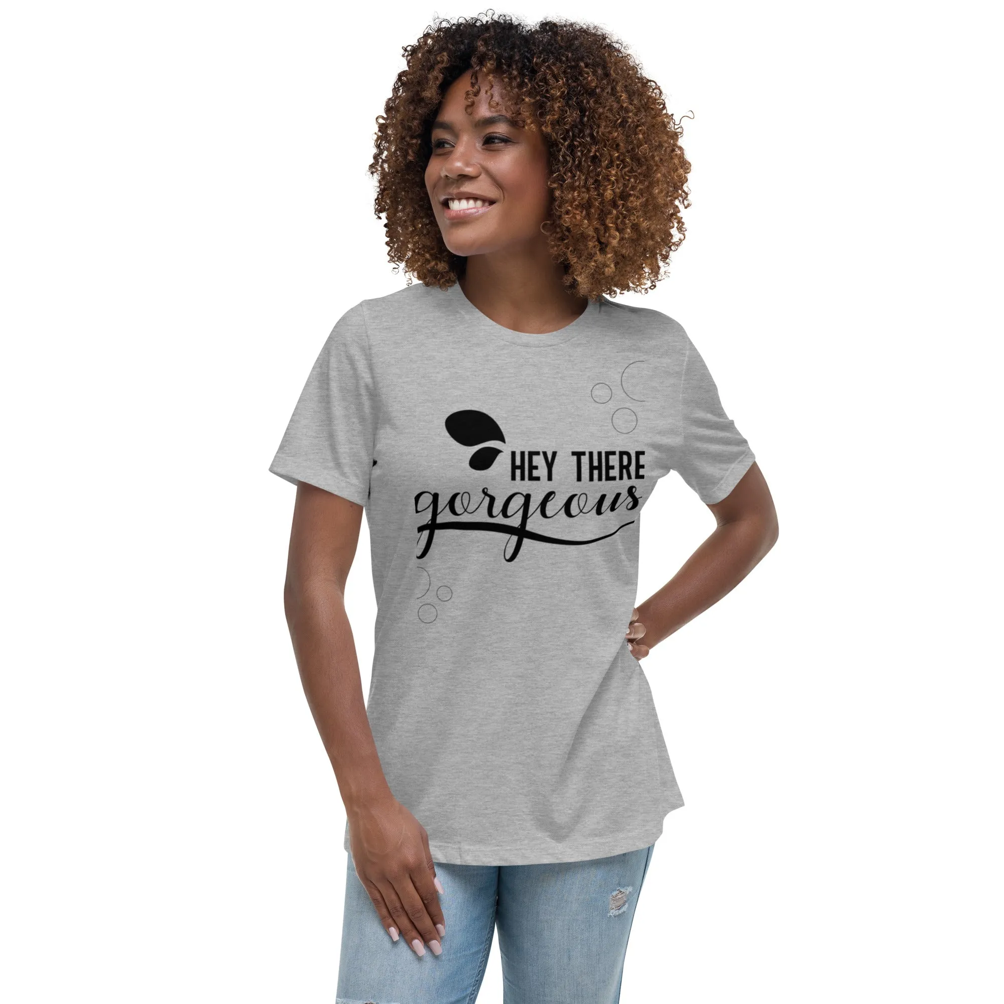 Women's Relaxed T-Shirt, (Hey There Gorgeous) Funny T Shirt, Back to School