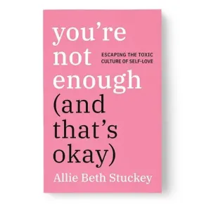 You're Not Enough (and that's okay) | Allie Beth Stuckey