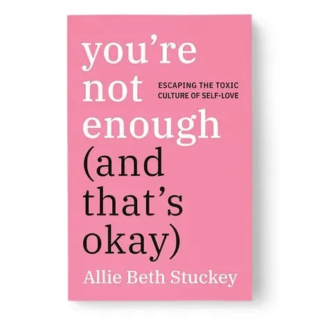 You're Not Enough (and that's okay) | Allie Beth Stuckey